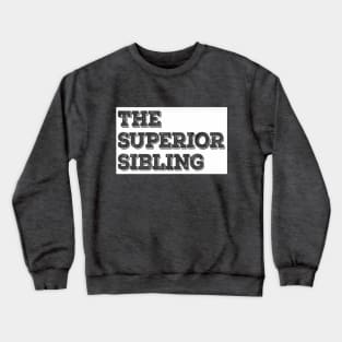 The Superior Sibling - Funny Brother / Sister Design Crewneck Sweatshirt